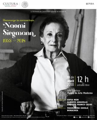 El INBA conmemorarÃ¡ a Naomi Siegmann, una alquimista de mundos cotidianos
 

De tempranas inquietudes artÃ­sticas volcadas en piezas escultÃ³ricas que dislocan la realidad, la artista Naomi Siegmann, fallecida el pasado mes de febrero, serÃ¡ recordada en una mesa redonda que lleva por tÃ­tulo Homenaje in memoriam. Naomi Siegmann 1933â€“2018.

En el evento organizado por el Instituto Nacional de Bellas Artes (INBA), a travÃ©s de la CoordinaciÃ³n Nacional de Artes Visuales, participarÃ¡n Alberto ArgÃ¼ello, Enrique Franco y SofÃ­a Neri, con la moderaciÃ³n de la coordinadora nacional de Artes Visuales, Magdalena Zavala, quienes se reunirÃ¡n el prÃ³ximo 28 de abril a las 12:00 en la Sala Fernando Gamboa del Museo de Arte Moderno (MAM).
Keywords: Museo de Arte Moderno